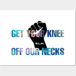 Get Your Knee Off Our Neck Posters and Art